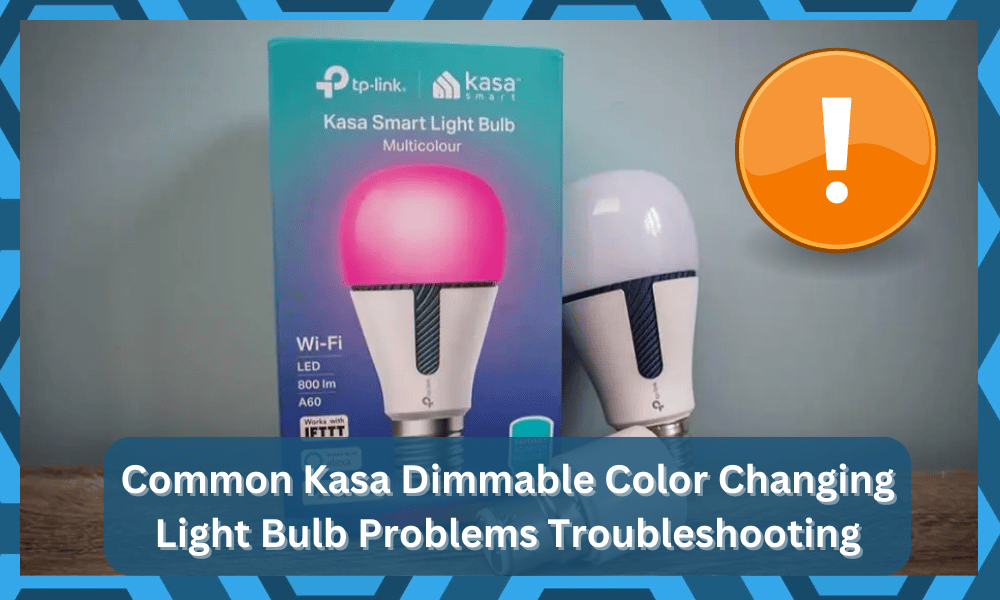 common Kasa Dimmable Color Changing Light Bulb problems troubleshooting