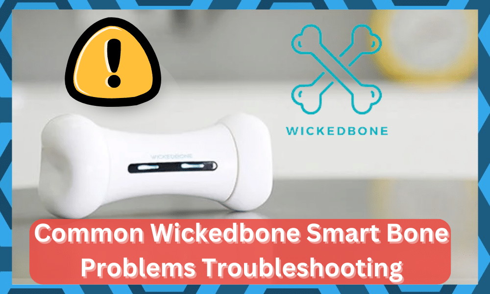 common Wickedbone Smart Bone problems troubleshooting
