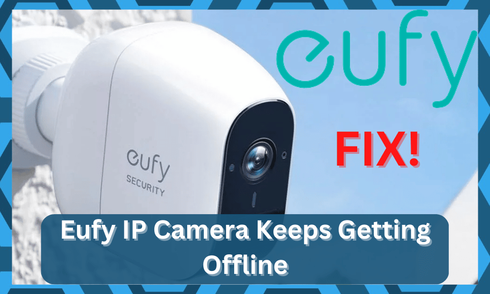 eufy ip camera keeps getting offline