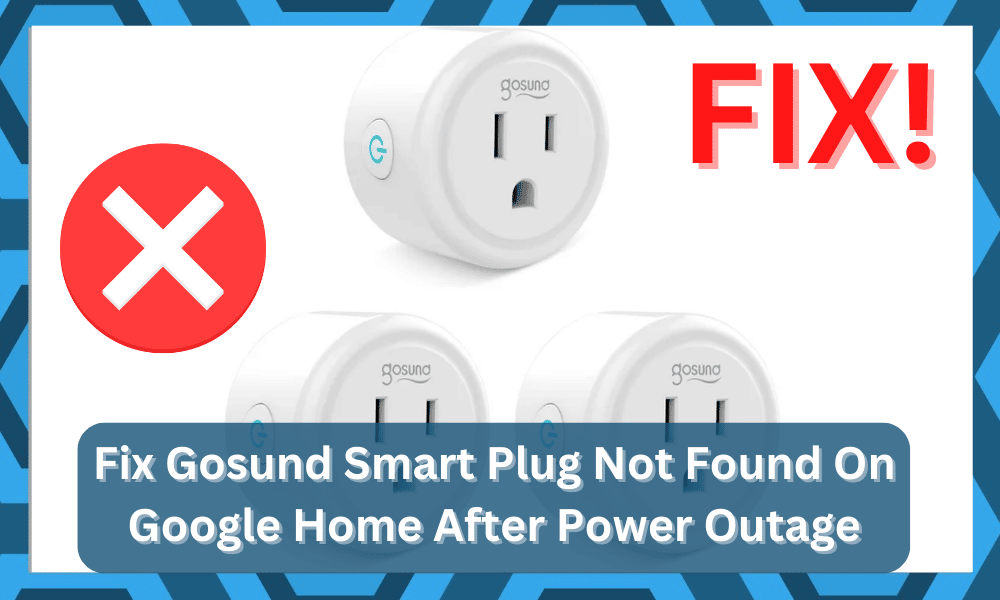 gosund smart plug not found on google home after power outage