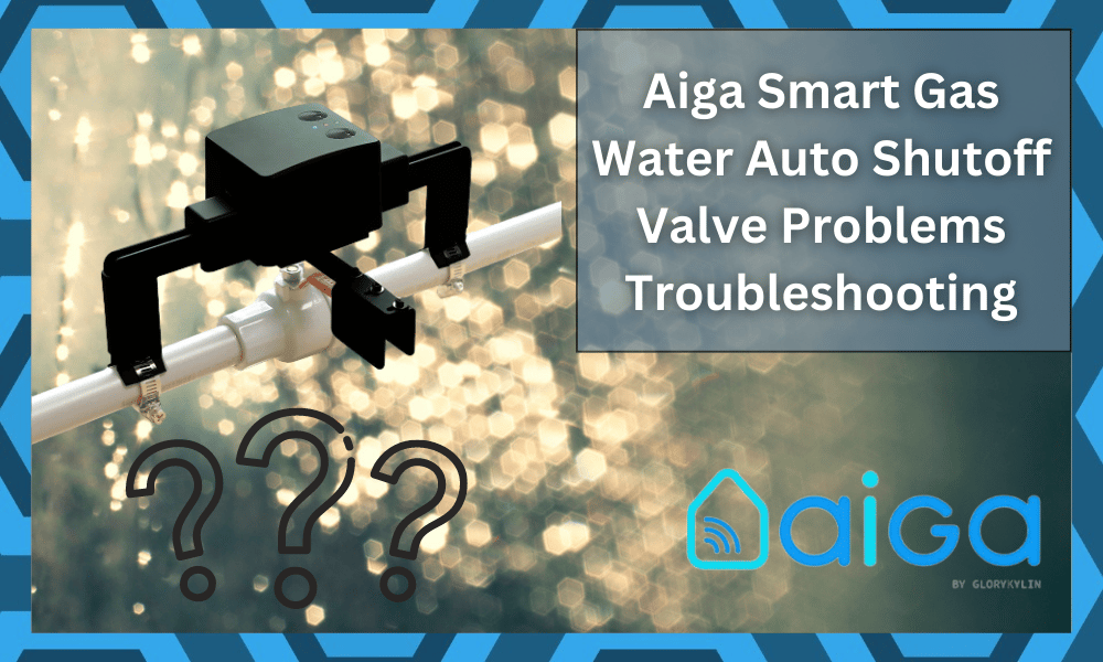 common Aiga Smart Gas Water Auto Shutoff Valve problems troubleshooting