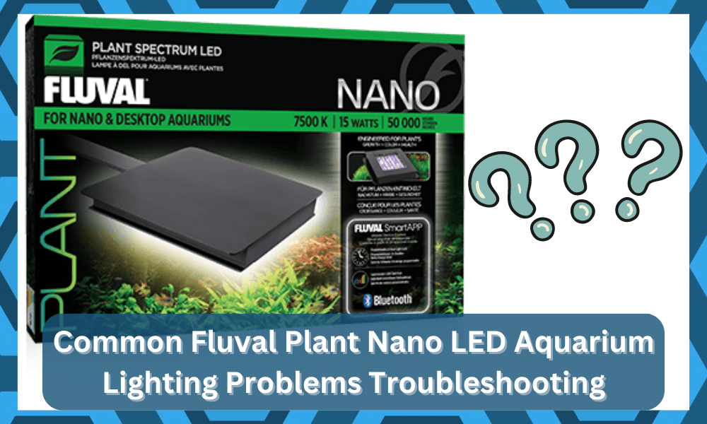 common Fluval Plant Nano LED Aquarium Lighting problems troubleshooting