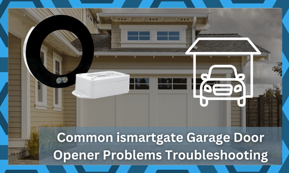 common ismartgate Garage Door Opener problems troubleshooting