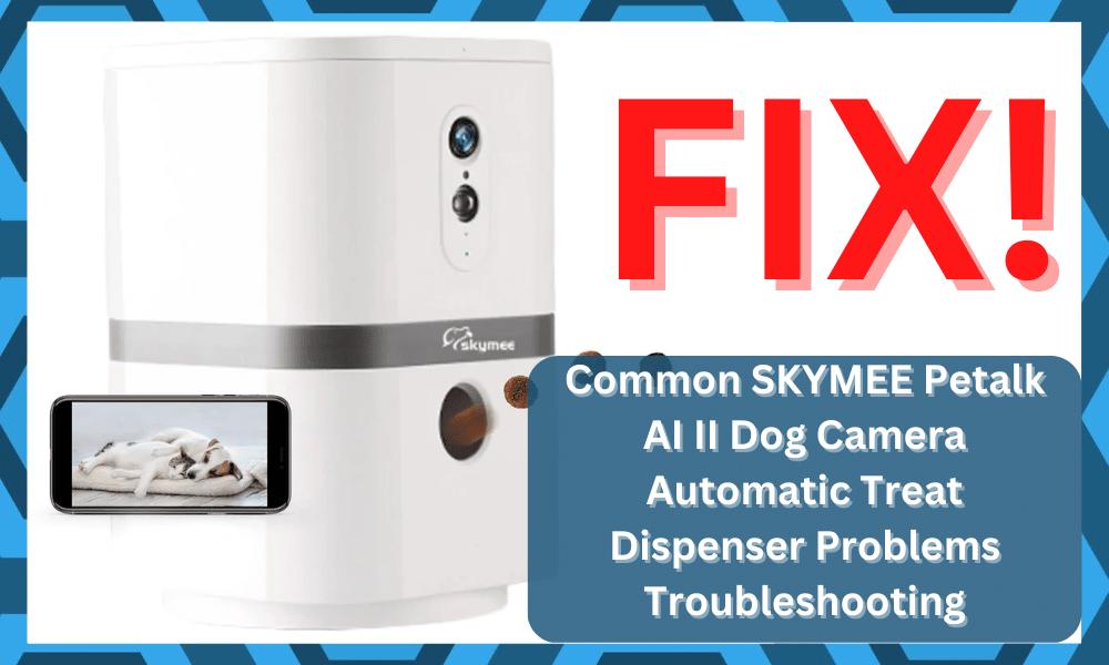 common SKYMEE Petalk AI II Dog Camera Automatic Treat Dispenser problems troubleshooting