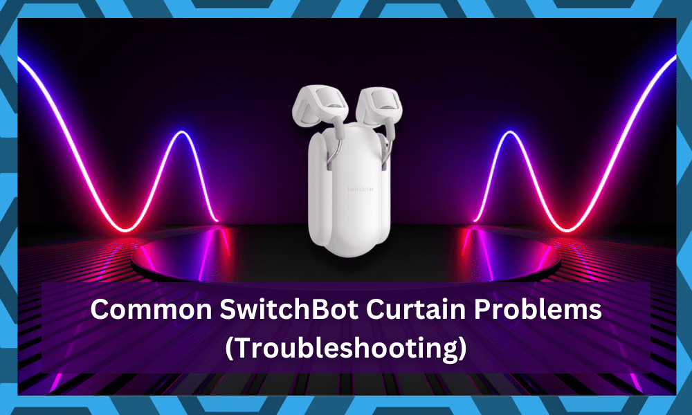 common switchbot curtain problems troubleshooting