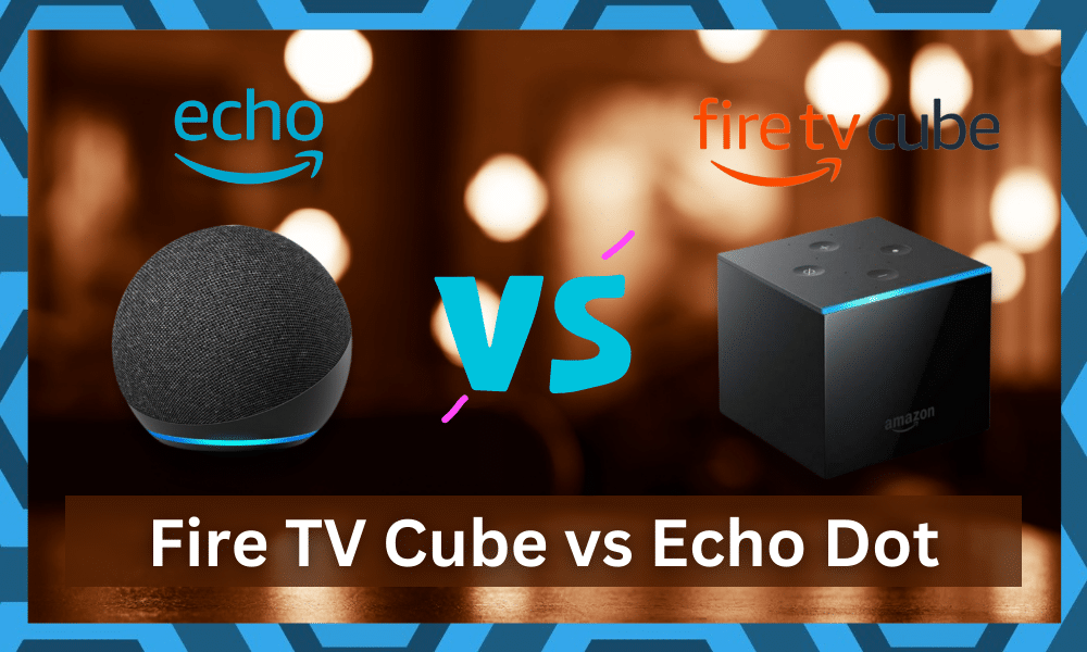 Fire TV Cube Vs Echo Dot