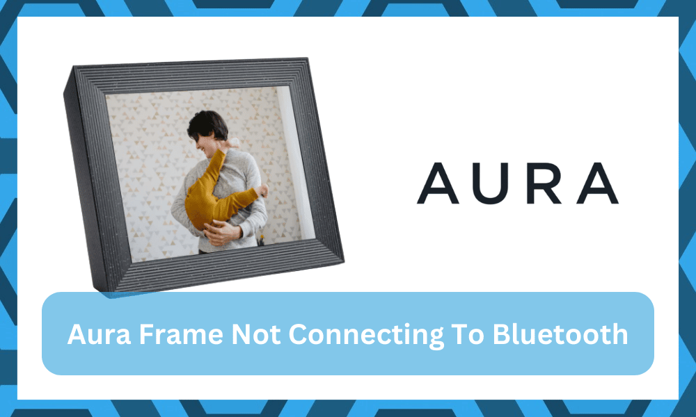 Aura Frame Not Connecting To Bluetooth