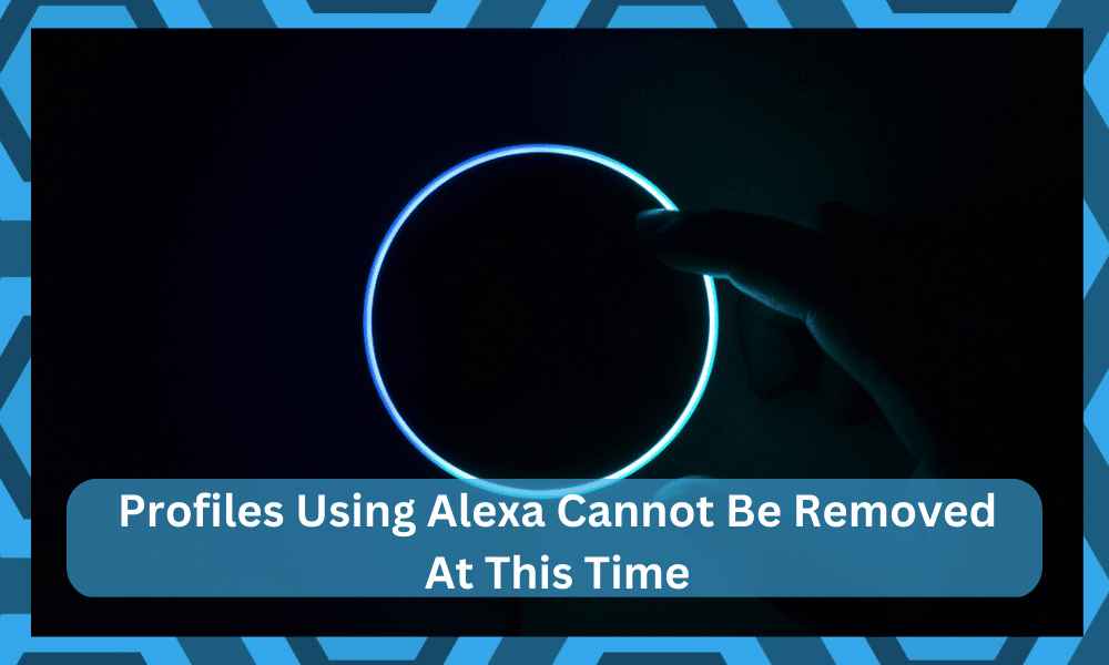 profiles using alexa cannot be removed at this time